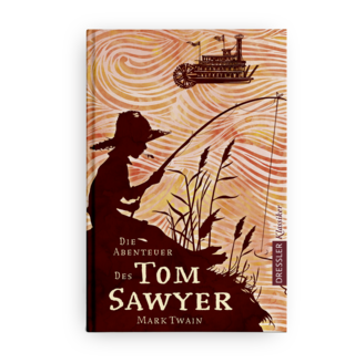 Mark Twain | Die Abenteuer des Tom Sawyer | Dressler Kinderbuchklassiker | Dressler Verlag | 2018