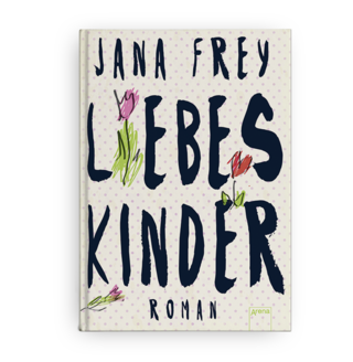 Jana Frey | Liebeskinder | Jugendroman | Arena Verlag | 2016