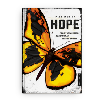 Peer Martin | HOPE - Es gibt kein zurück. Du kommst an. Oder du stirbst. | Jugendroman | Dressler Verlag 2019